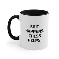 Load image into Gallery viewer, Chess Lover Coffee Mug - SHIT HAPPENS. CHESS HELPS. | Birthday Gift
