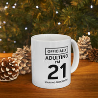 Load image into Gallery viewer, Friend Funny Coffee Mug - Officially Adulting I&#39;m 21 Starting Tomorrow | Birthday Gift
