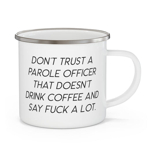 Parole Officer Camping Mug - Don't Trust a Parole Officer Design | Funny Gift for Friends