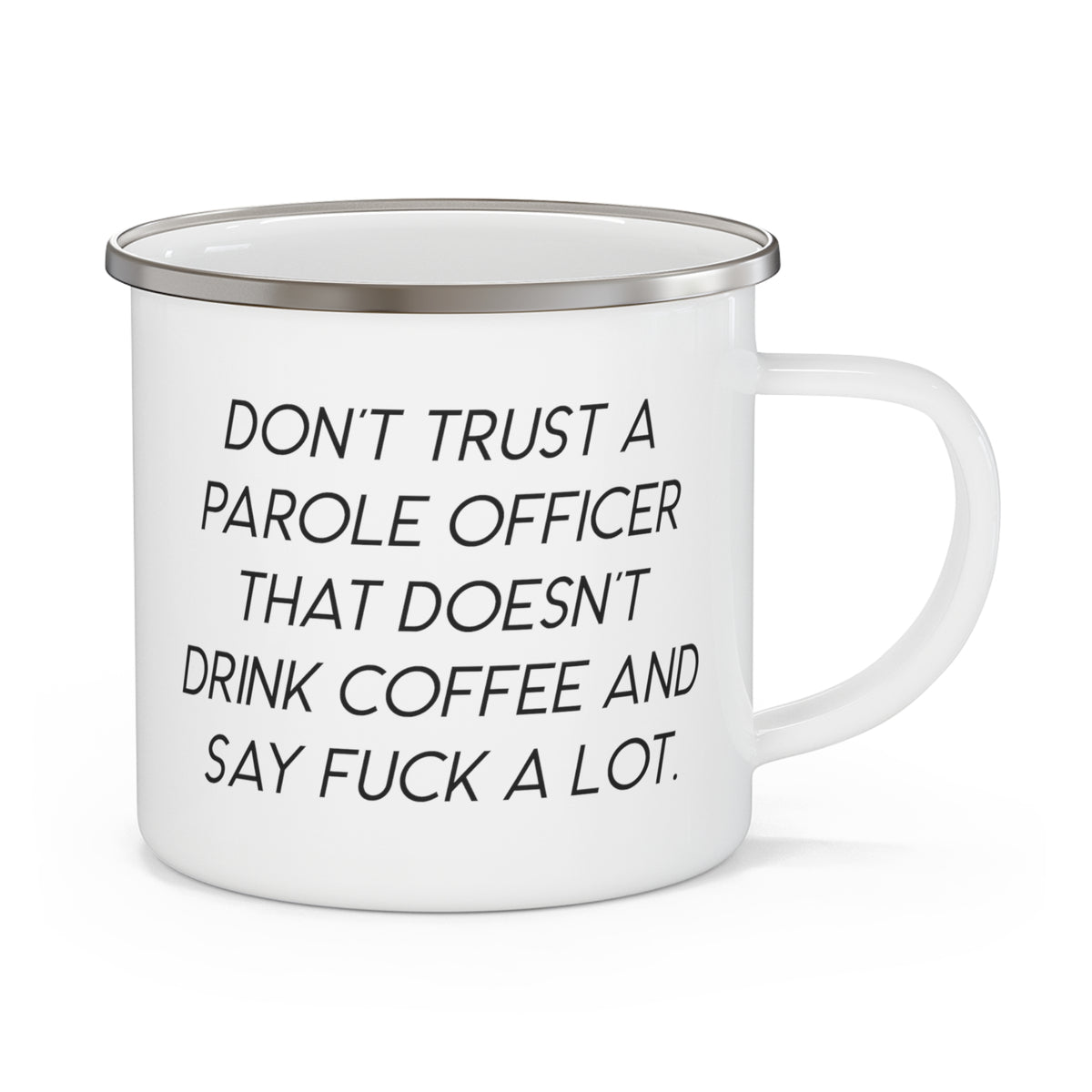 Don't Trust a Parole Officer That Doesn't Drink Coffee and Say. 12oz Camper Mug, Parole officer Present From Friends, Special For Friends