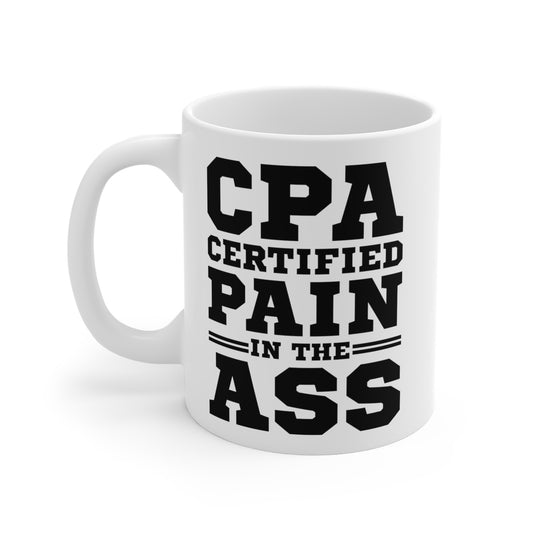 Accountant Coffee Mug - CPA Certified Pain In The Ass | Funny Gift