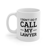 Load image into Gallery viewer, Lawyer Coffee Mug - I Didn’t Do It. Call My Lawyer | Fun Gift for Attorneys
