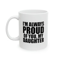 Load image into Gallery viewer, Daughter Ceramic Coffee Mug - I&#39;m Always Proud Of You | Gift for Daughter

