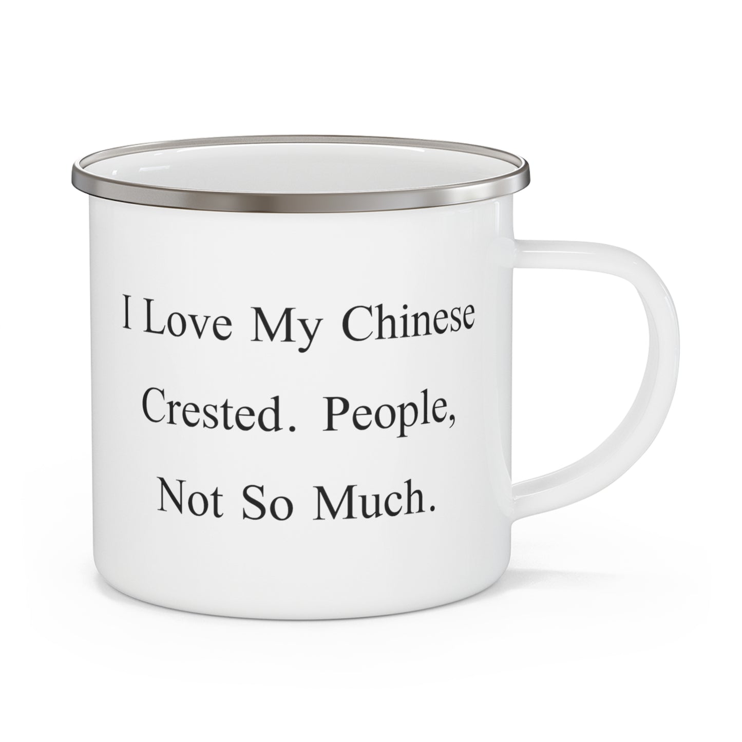 Chinese Crested Dog Lover Camping Mug - I Love My Chinese Crested. People, Not So Much | Gift for Pet Owners