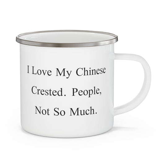 Chinese Crested Dog Lover Camping Mug - I Love My Chinese Crested. People, Not So Much | Gift for Pet Owners