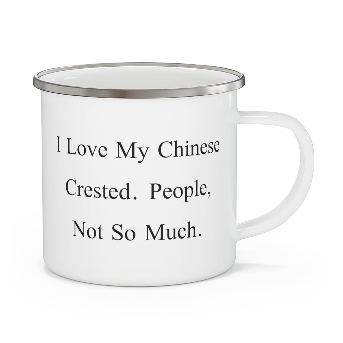 Unique Idea Chinese Crested Dog Gifts, I Love My Chinese Crested. People, Not So Much, Reusable 12oz Camper Mug For Pet Lovers From Friends