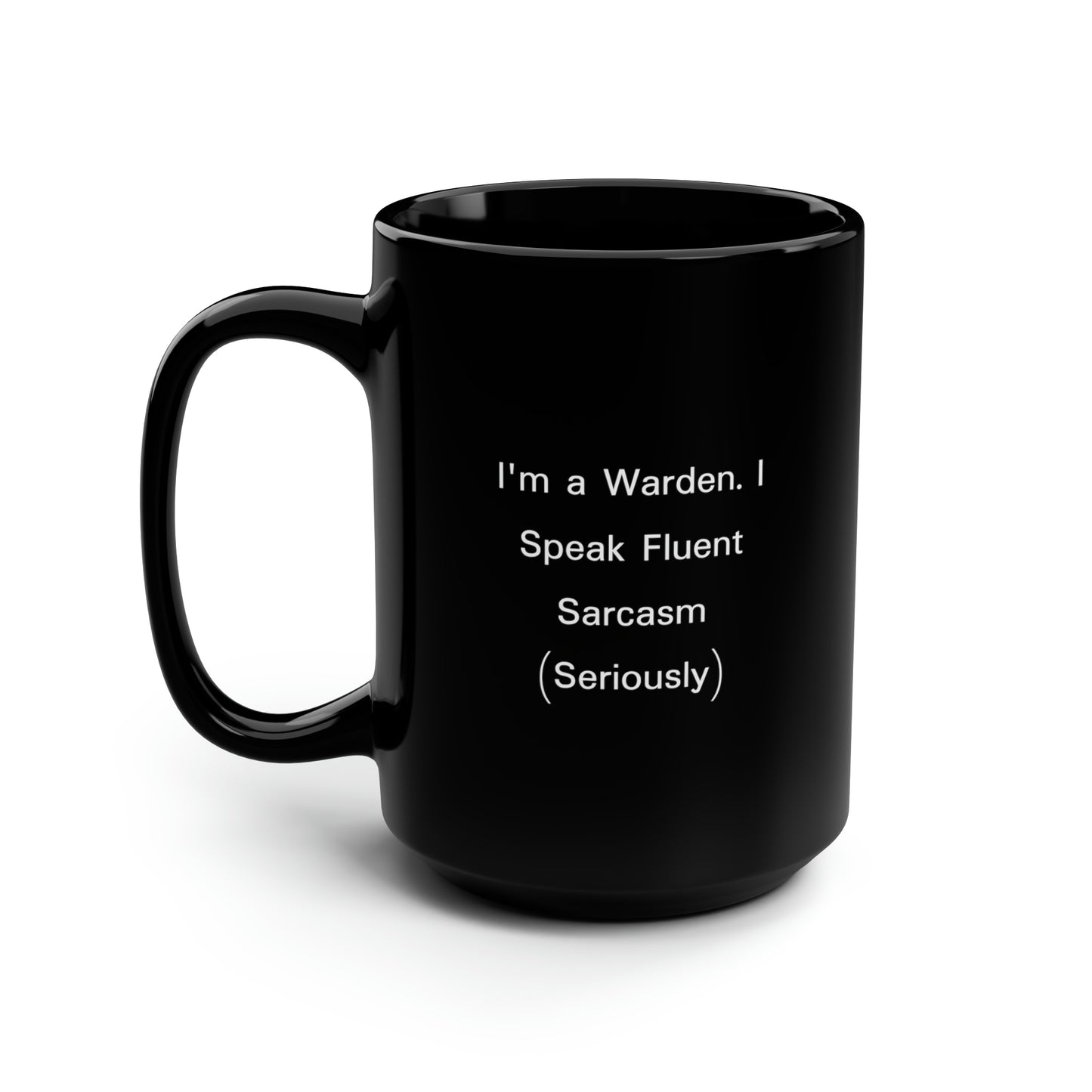 Warden Coffee Mug - I'm a Warden. I Speak Fluent Sarcasm | Graduation Gift