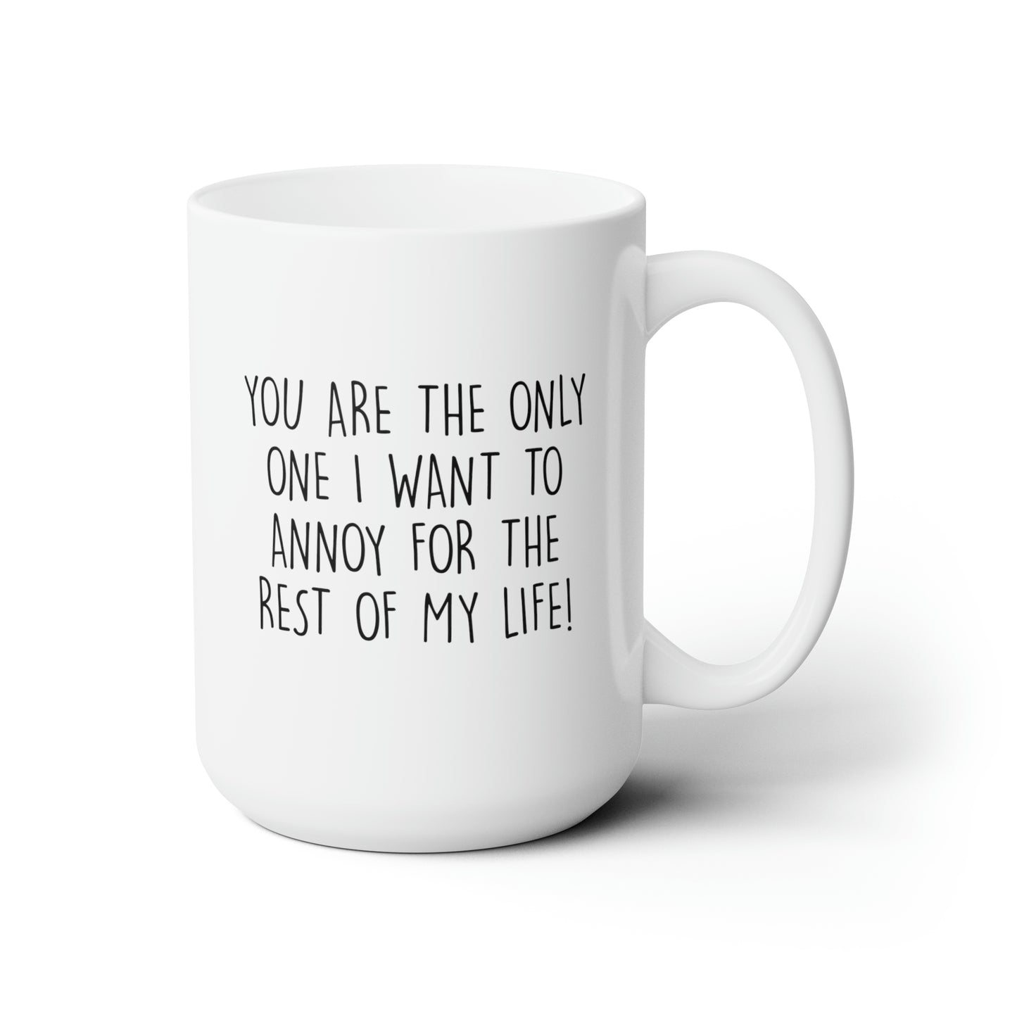 Wife Husband Funny Coffee Mug - You Are The Only One I Want To Annoy For The Rest Of My Life | Anniversary Gift