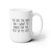 Load image into Gallery viewer, Wife Husband Funny Coffee Mug - You Are The Only One I Want To Annoy For The Rest Of My Life | Anniversary Gift
