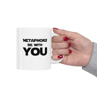 Load image into Gallery viewer, Fun Grammar Teacher Coffee Mug - Metaphors be with you Cup - Funny Gifts for Literature Majors &amp; English
