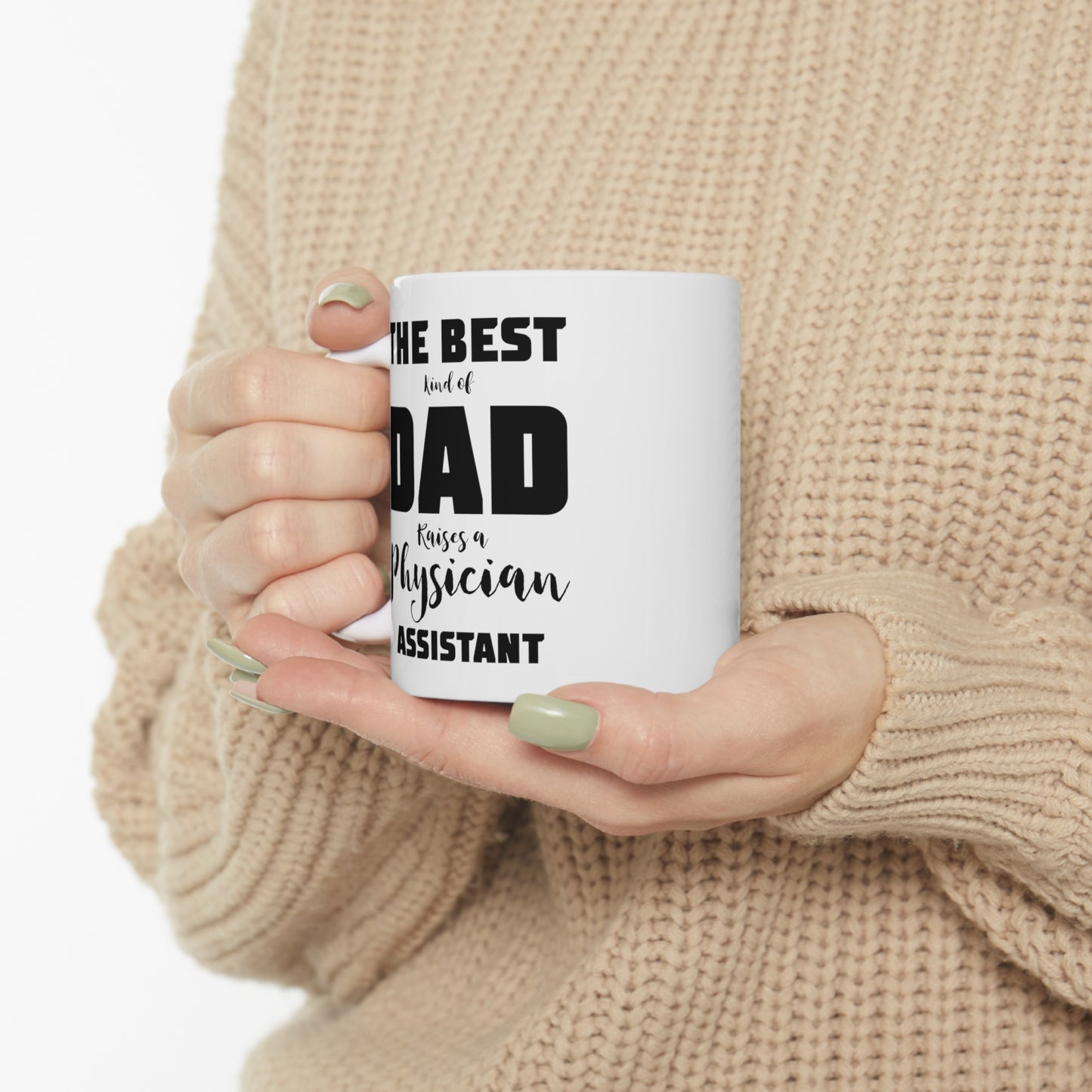 Physician Assistant Dad Gifts - The Best Kind Of Dad Raises A Physician Assistant White Coffee Mug, Tea Cup