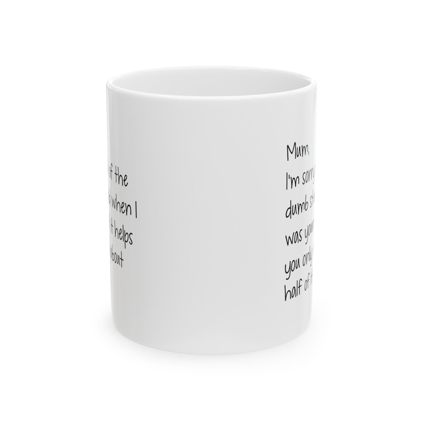 Mom Funny Coffee Mug - I'm Sorry for All the Dumb Stuff | Mother's Day Gift