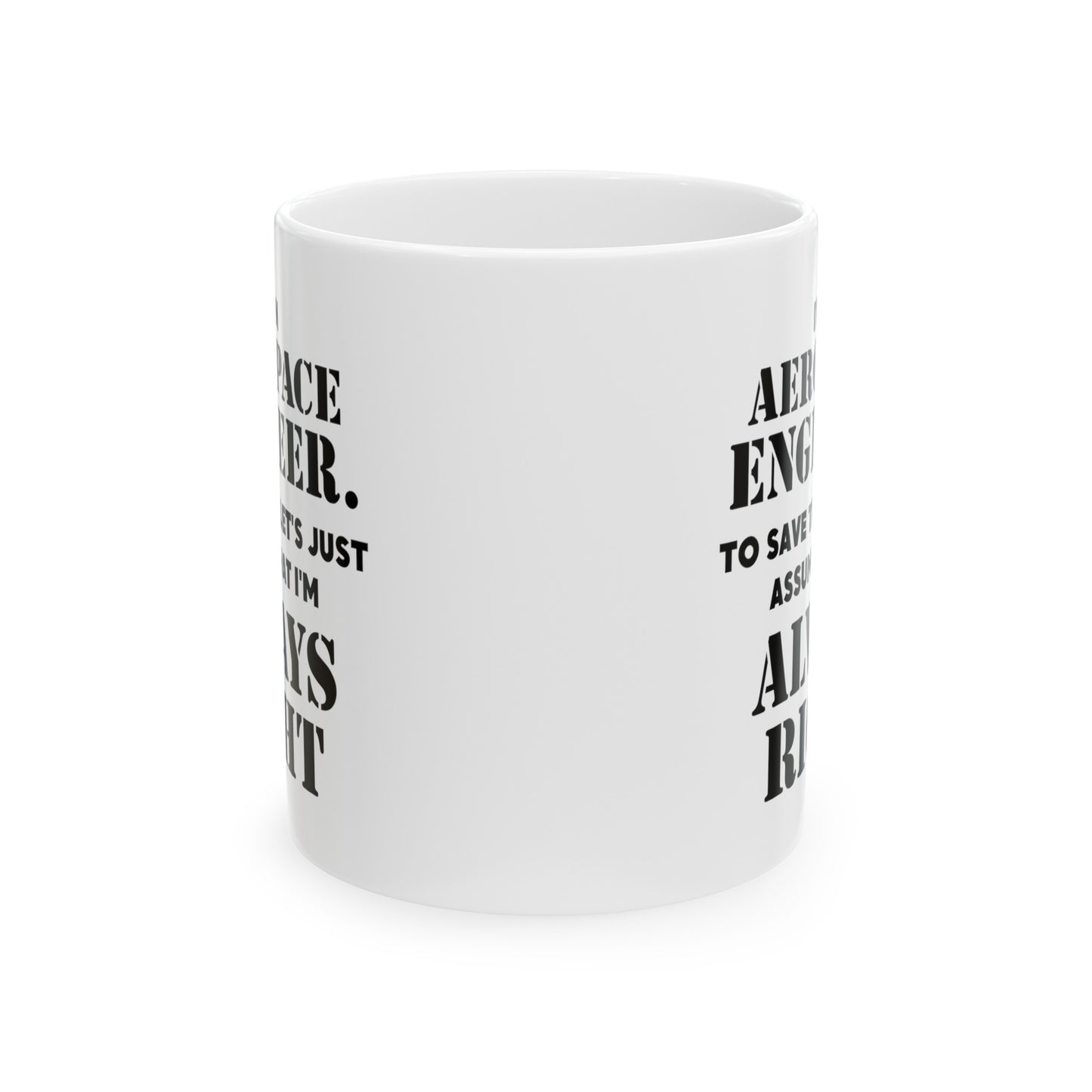 Aerospace Engineer Ceramic Coffee Mug - Always Right Design | Perfect Gift