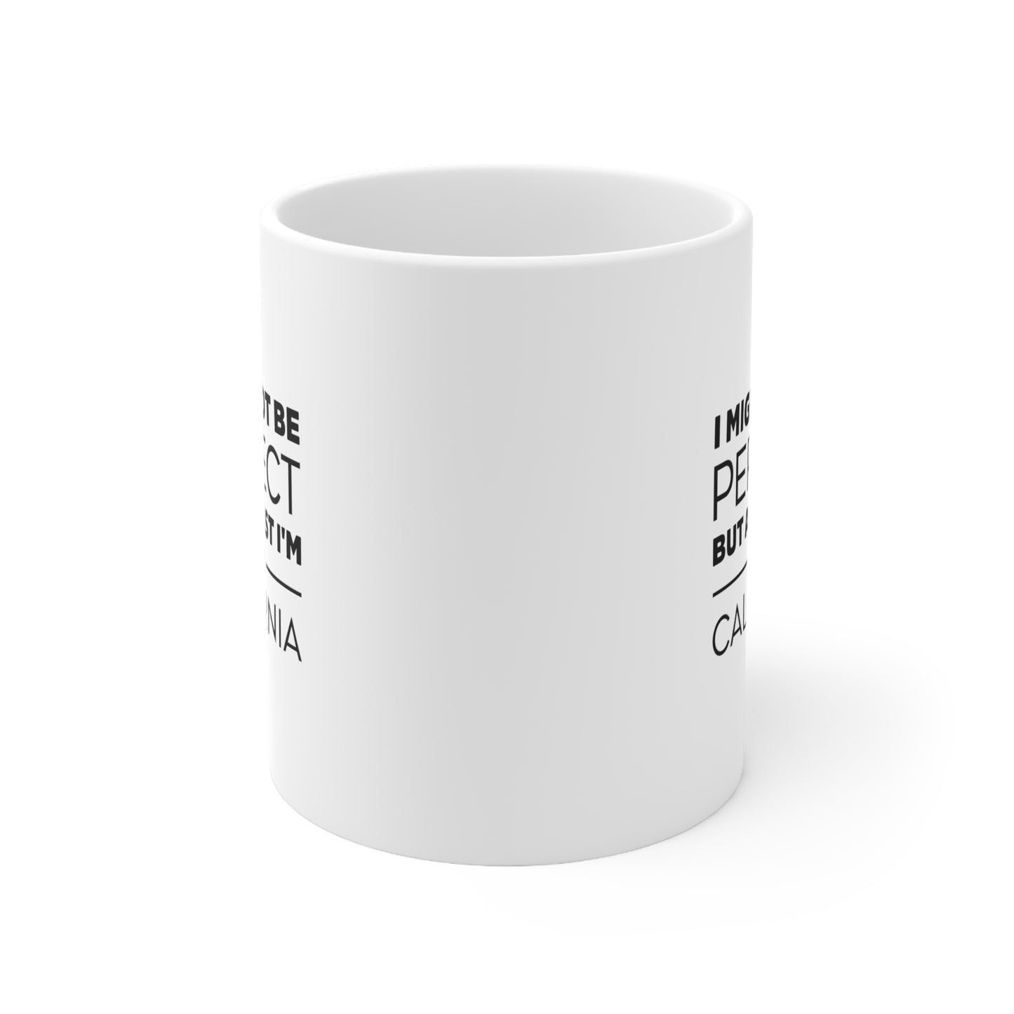 California Coffee Mug - I Might Not Be Perfect But At Least I'm From California | Funny Gift
