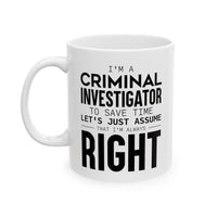 Load image into Gallery viewer, Criminal Investigator Coffee Mug - Always Right Design | Perfect Gift for Investigators
