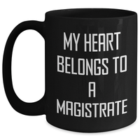 Load image into Gallery viewer, Funny Magistrate Gifts from Men, Unique Black Coffee Mugs for Her, My Heart Belongs To A Magistrate Quote, Mother's Day Unique Gifts for Women - Main
