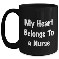 Load image into Gallery viewer, Funny Nurse Gifts from Men to Dad&#39;s Nurse on Father&#39;s Day - My Heart Belongs To A Nurse Quote on Black Coffee Mug - Main
