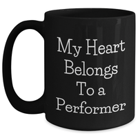 Load image into Gallery viewer, Funny Performer Gifts from Friends, Unique Black Coffee Mug for Him, &#39;My Heart Belongs To A Performer&#39; Quote, Father&#39;s Day Unique Gifts for Men - Main
