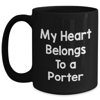 Load image into Gallery viewer, Funny Porter Gifts - My Heart Belongs To A Porter, Black Coffee Mug for Father&#39;s Day from Friends, Family, Coworkers, Gifts for Porter - Main
