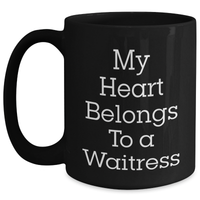 Load image into Gallery viewer, Funny Waitress Gifts, My Heart Belongs To A Waitress, Black Coffee Mug for Father&#39;s Day from Men, Unique Gifts for Waitress - Main
