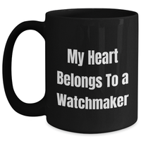Load image into Gallery viewer, Watchmaker Gifts from Men, Unique Black Coffee Mug for Him, &#39;My Heart Belongs To A Watchmaker&#39; Funny Quote, Father&#39;s Day Unique Gifts - Main
