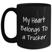 Load image into Gallery viewer, Funny Trucker Gifts, My Heart Belongs To A Trucker Black Coffee Mug, Father&#39;s Day Unique Gifts from Family to Men - Main
