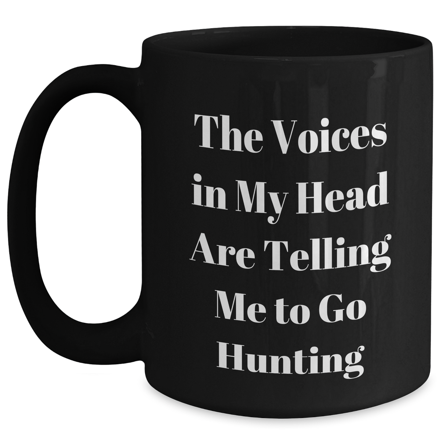 Hunting Humor Gifts from Friends for Dad's Unique Black Coffee Mug, 'The Voices In My Head Are Telling Me To Go Hunting' - Main