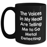 Load image into Gallery viewer, Funny Metal Detecting Quotes Gifts from Men to Metal Detecting Enthusiasts on Father&#39;s Day - Black Coffee Mug - Main
