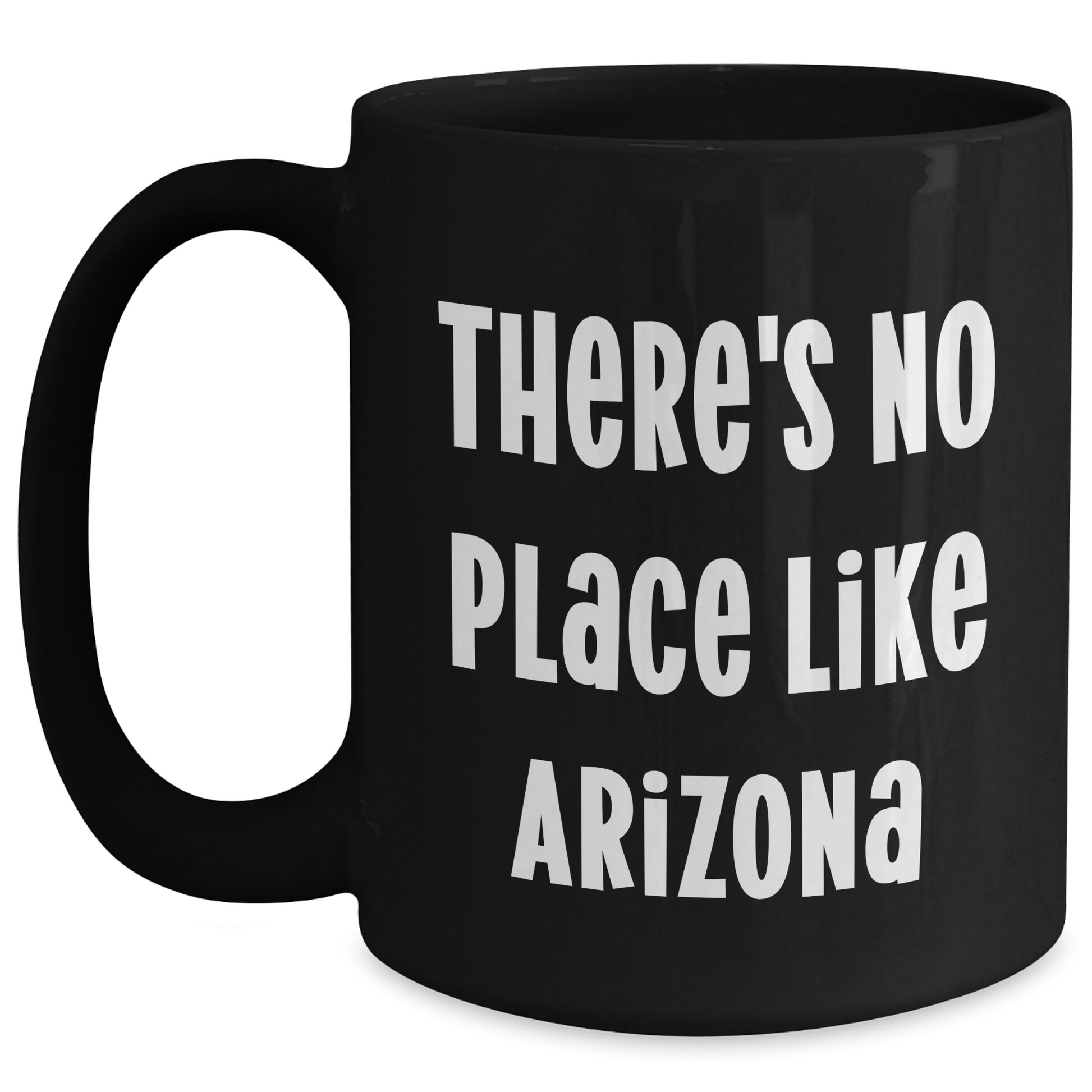 Funny Arizona Gifts from Friends for Dad's Special Day - Black Coffee Mug, quote 'There's No Place Like Arizona' - Main