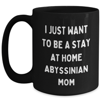 Load image into Gallery viewer, Abyssinian Cat Mom&#39;s Funny Quote Black Coffee Mug Gifts from Family for Father&#39;s Day - Main

