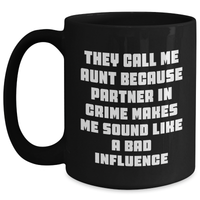 Load image into Gallery viewer, Funny Aunt Gifts from Men to Aunt - Black Coffee Mug, They Call Me Aunt Because Partner In Crime Makes Me Sound Like A Bad Influence, Father&#39;s Day Unique Gifts for Her - Main
