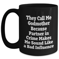 Load image into Gallery viewer, Funny Godmother Gifts, Black Coffee Mug, &#39;They Call Me Godmother Because Partner In Crime Makes Me Sound Like A Bad Influence&#39; for Men, Godmothers, and Friends - Gifts from Family, Coworkers - Main
