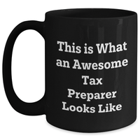 Load image into Gallery viewer, This Is What An Awesome Tax Preparer Looks Like - 11oz or 15oz Black Ceramic Coffee Mug - Father&#39;s Day Funny Encouragement Sarcasm Tax Preparer Gift - Main
