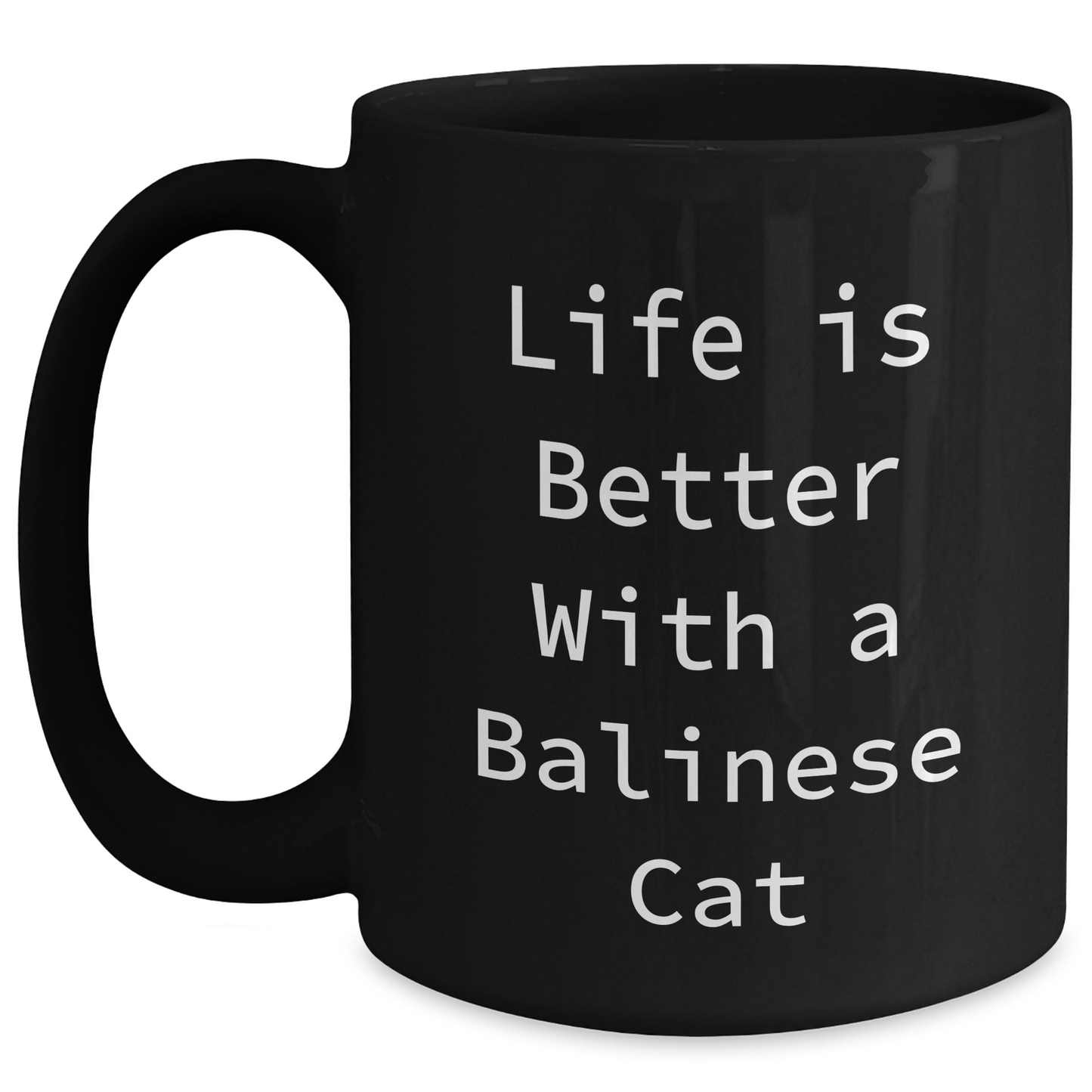 Gifts from Family - Life Is Better With A Balinese Cat, Funny Quote Black Coffee Mug, Father's Day Unique Gifts for Men - Main