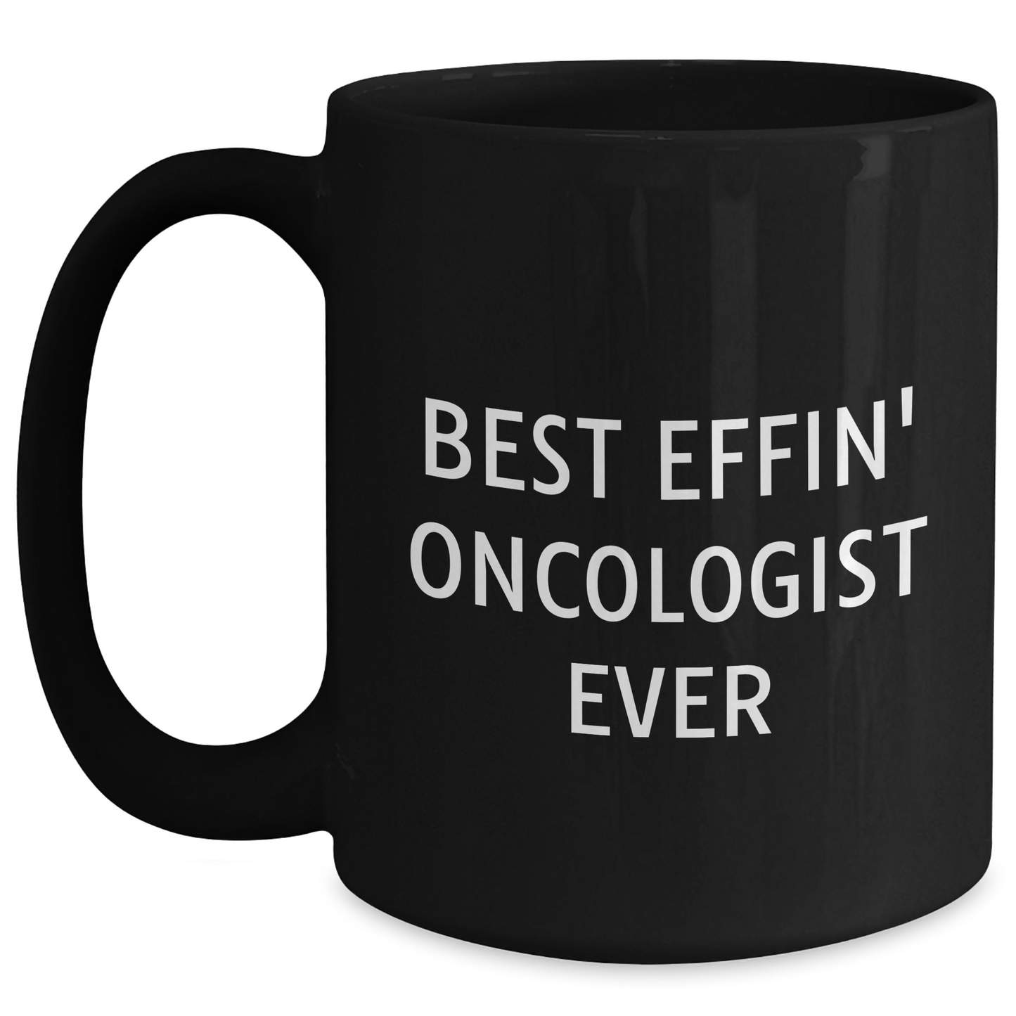 Funny Oncologist Gifts from Men to Oncologist Best Effin' Ever Black Coffee Mug, Unique Mother's Day Unique Gifts for Oncologist - Main