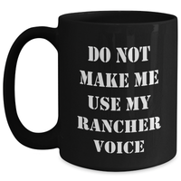 Load image into Gallery viewer, Funny Rancher Gifts from Men - Do Not Make Me Use My Rancher Voice Black Coffee Mug for Mother&#39;s Day, Unique Gifts for Rancher Women - Main
