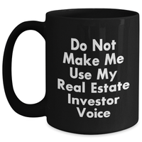 Load image into Gallery viewer, Funny Real Estate Investor Gifts from Friends for Graduation Unique Real Estate Investor Black Coffee Mug Do Not Make Me Use My Real Estate Investor Voice - Main
