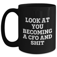 Load image into Gallery viewer, CFO Black Coffee Mug Funny Quote Gifts for Graduation, Gifts from Friends to Men, &#39;Look At You Becoming A Cfo And Shit&#39; - Main
