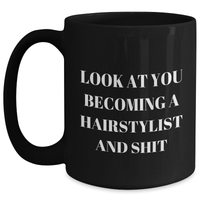 Load image into Gallery viewer, Hairstylist Graduation Gifts Funny Quote Black Coffee Mug, Gifts from Family, Friends, Coworkers, for Hairstylist, Unique Graduation Unique Gifts - Main
