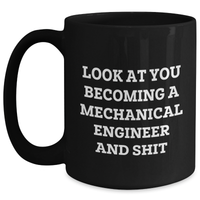 Load image into Gallery viewer, Gifts from Friends for Mechanical Engineer Graduation - Black Coffee Mug - &#39;Look At You Becoming A Mechanical Engineer And Shit&#39; Funny Quote - Main
