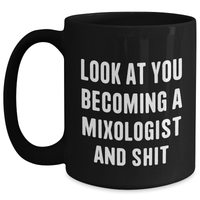 Load image into Gallery viewer, Funny Mixologist Gifts from Friends to Mixologist, Black Coffee Mug for Graduation, &#39;Look At You Becoming A Mixologist And Shit&#39; Quote - Main
