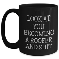 Load image into Gallery viewer, Roofer Gifts Funny Black Coffee Mug Look At You Becoming A Roofer And Shit, Gifts from Family to Roofer Friend, Graduation Unique Gifts - Main
