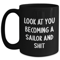 Load image into Gallery viewer, Funny Sailor Gifts from Friends for Graduation, Black Coffee Mug, Look At You Becoming A Sailor And Shit - Main
