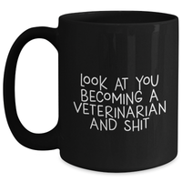 Load image into Gallery viewer, Funny Veterinarian Gifts from Men - Look At You Becoming A Veterinarian And Shit Black Coffee Mug for Dad on Father's Day - Unique Gifts for Veterinarian Friends - Main
