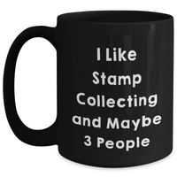 Load image into Gallery viewer, I Like Stamp Collecting Gifts for Stamp Collecting Enthusiasts, Funny Quote Black Coffee Mug for Graduation, Gifts from Friends and Family, 11oz or 15oz Microwave and Dishwasher Safe - Main
