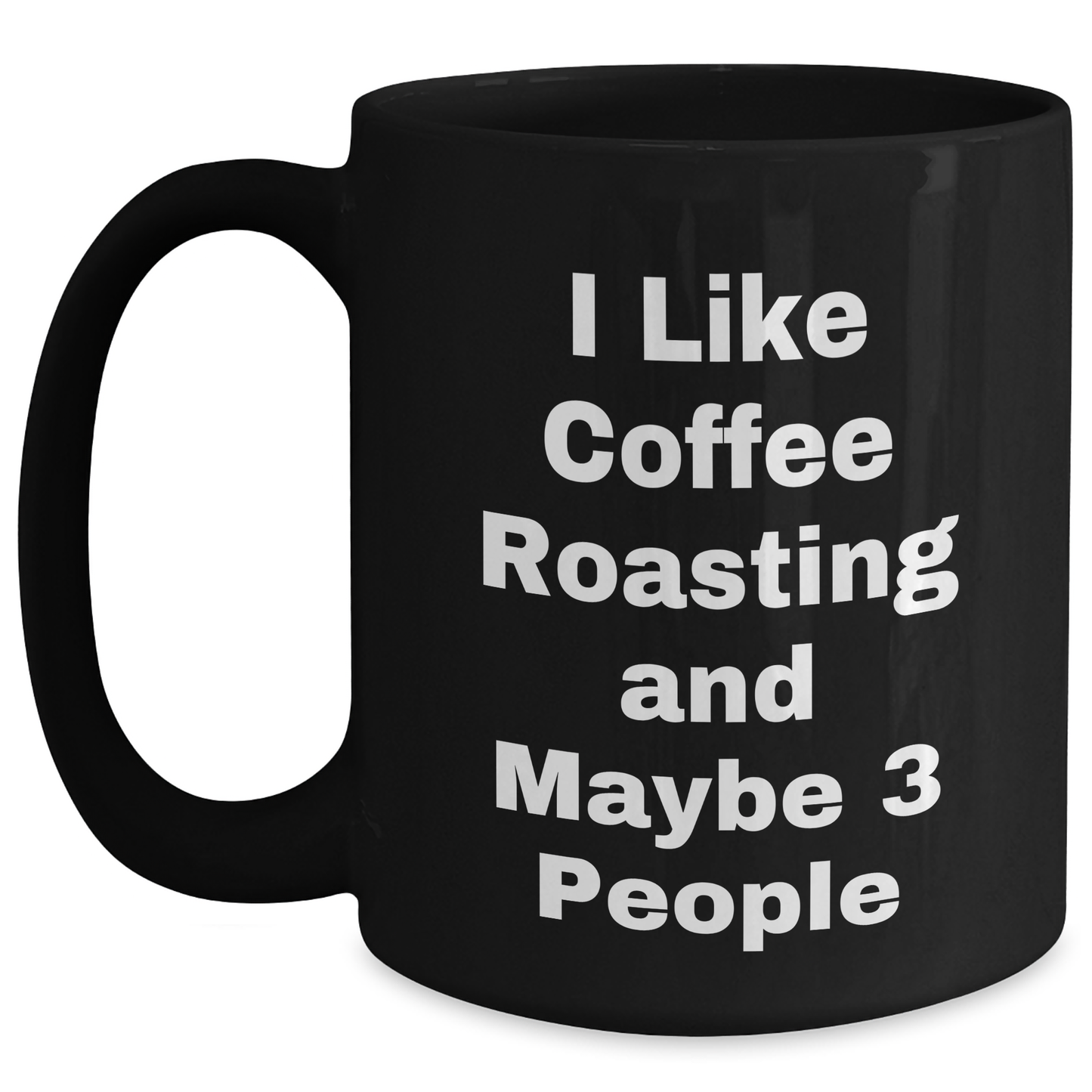 Coffee Roasting Enthusiasts Gifts from Friends for Graduation Unique Black Coffee Mugs, I Like Coffee Roasting And Maybe 3 People - Main
