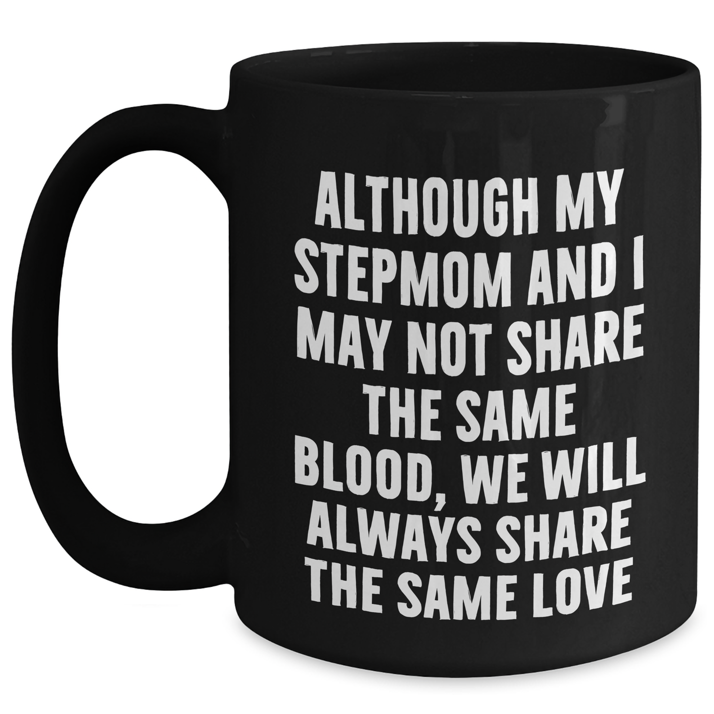 Funny Stepmom Gifts, Inspirational Quote Black Coffee Mug, 11oz or 15oz, Microwave and Dishwasher Safe, Gifts from Men, Women, Family, for Stepmom on Mother's Day - Main