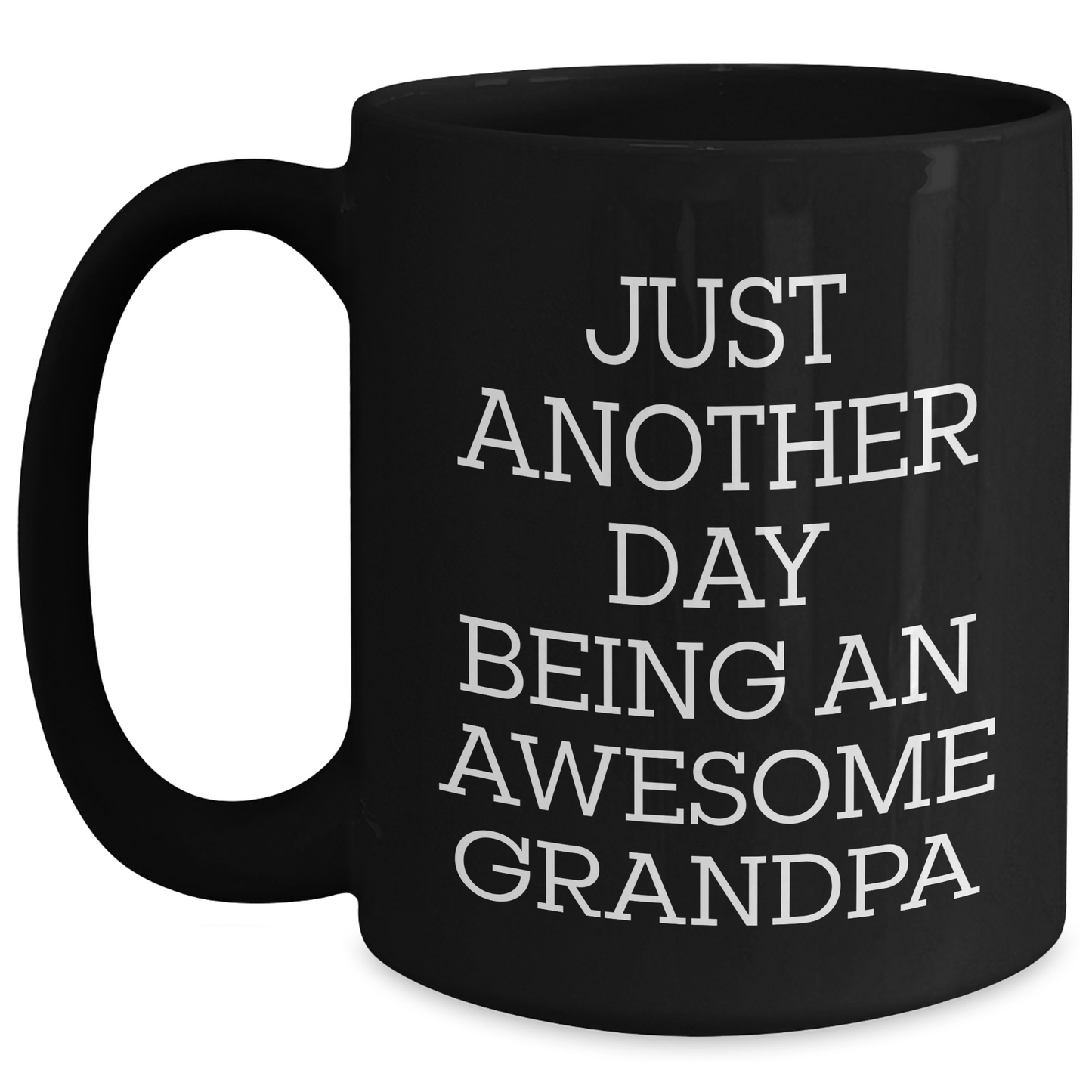 Funny Grandpa Gifts from Men to Grandpa, Just Another Day Being An Awesome Grandpa Black Coffee Mug for Graduation, 11oz or 15oz Ceramic Mug - Main