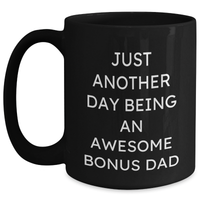 Load image into Gallery viewer, Funny Bonus Dad Gifts from Men to Graduation Awesome Dad, Black Coffee Mug Quote &#39;Just Another Day Being An Awesome Bonus Dad&#39;, Best Gifts for Bonus Dad - Main
