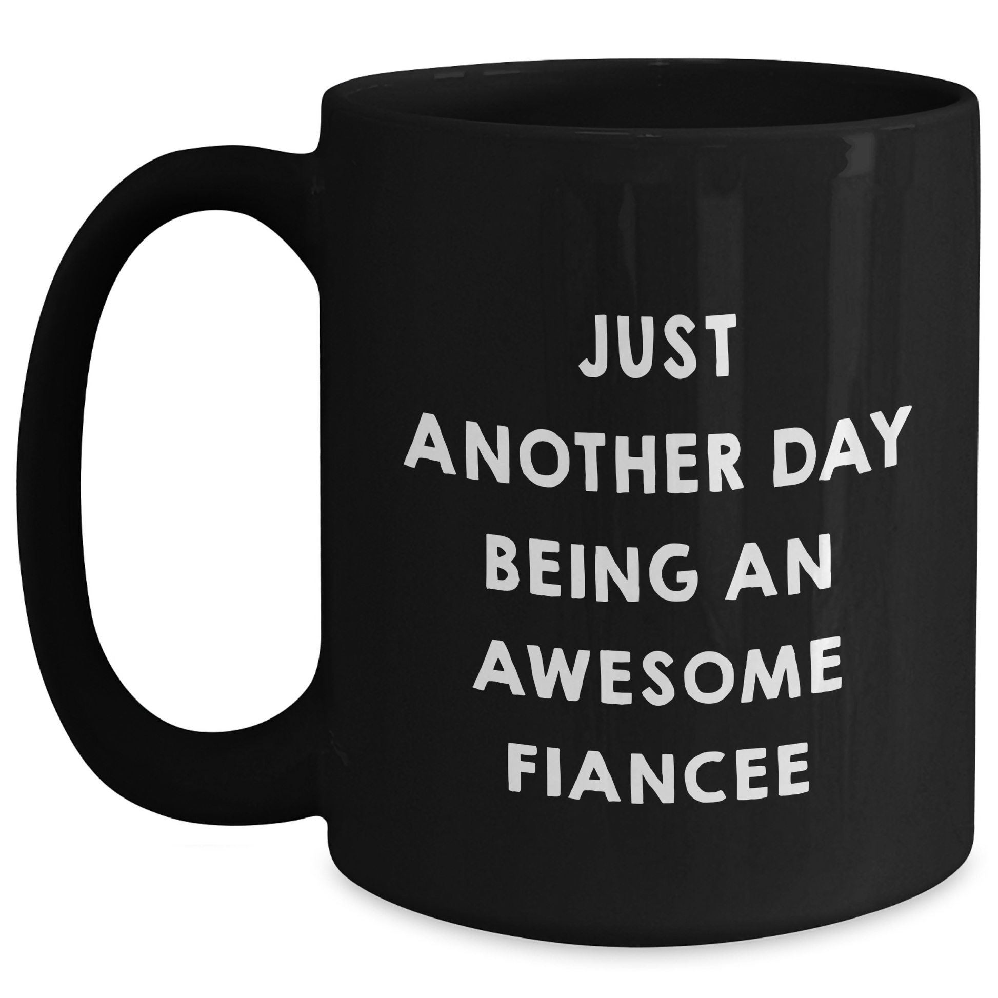 Funny Fiancee Gifts from Women, Unique Black Coffee Mugs for Fiancee on Mother's Day, 'Just Another Day Being An Awesome Fiancee' Quote - Main